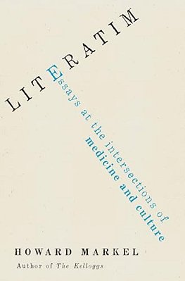 Literatim: Essays At The Intersections Of Medicine And Culture-..