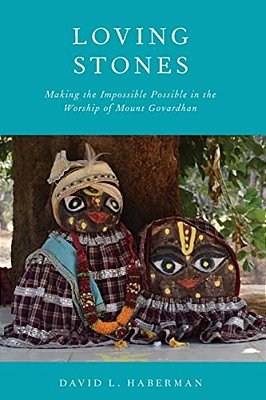 Loving Stones: Making The Impossible Possible In The Worship Of Mount Govardhan-..
