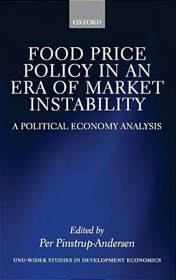 Food Price Policy In An Era Of Market Instability: A Political Economy Analysis-..