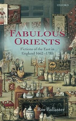 Fabulous Orients: Fictions Of The East In England 1662-1785-..