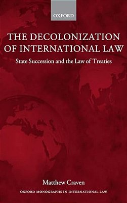Decolonization Of International Law: State Succession And The Law Of Treaties-..