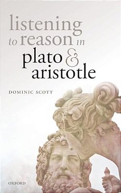 Listening To Reason In Plato And Aristotle-..
