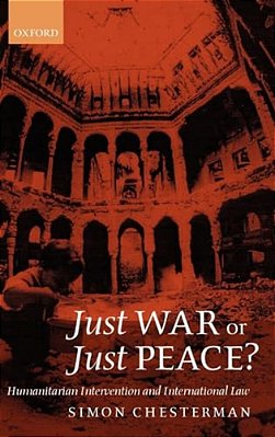 Just War Or Just Peace? ' Humanitarian Intervention And International Law '-..
