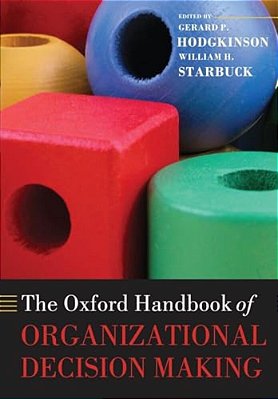 The Oxford Handbook Of Organizational Decision Making-..