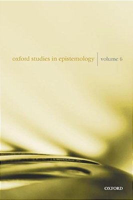 Oxford Studies In Epistemology Volume 6-..