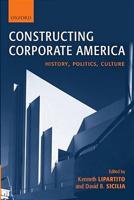 Constructing Corporate America: History, Politics, Culture-..