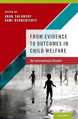From Evidence To Outcomes In Child Welfare: An International Reader-..