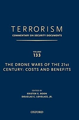 Terrorism: Commentary On Security Documents Volume 133: The Drone Wars Of The 21St Century: Costs And Benefits-..