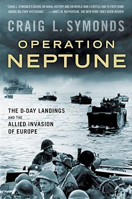 Operation Neptune: The D-Day Landings And The Allied Invasion Of Europe-..