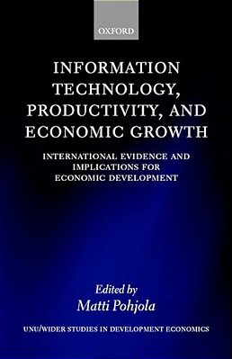 Information Technology, Productivity, And Economic Growth: International Evidence And Implications For Economic Development-..