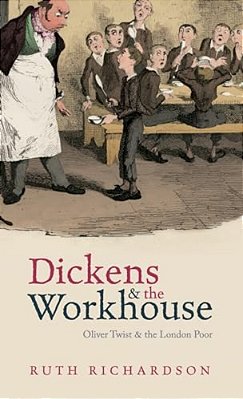 Dickens And The Workhouse: Oliver Twist And The London Poor-..