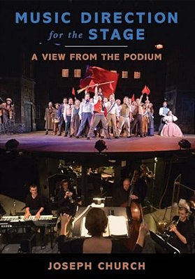 Music Direction For The Stage: A View From The Podium-..