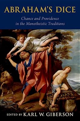 Abraham's Dice: Chance And Providence In The Monotheistic Traditions-..