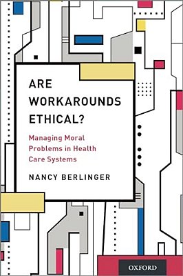 Are Workarounds Ethical?: Managing Moral Problems In Health Care Systems-..