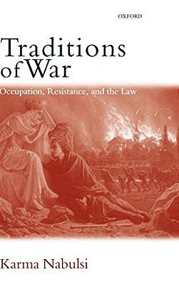 Traditions Of War: Occupation, Resistance And The Law-..