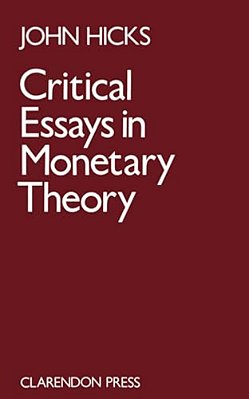 Critical Essays In Monetary Theory-..