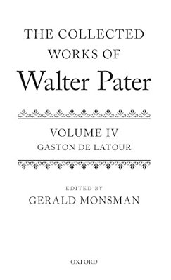 Collected Works Of Walter Pater: Gaston De Latour: Volume 4-..