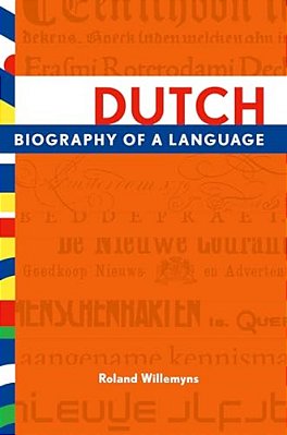 Dutch: Biography Of A Language-..