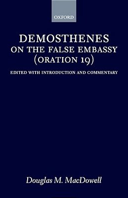 On The False Embassy (Oration 19): Edited With Introduction And Commentary-..
