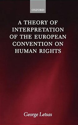 A Theory Of Interpretation Of The European Convention On Human Rights-..