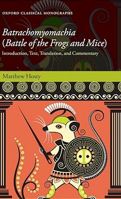 Batrachomyomachia (Battle Of The Frogs And Mice): Introduction, Text, Translation, And Commentary-..