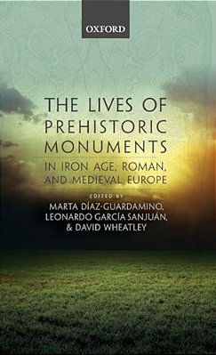 Lives Of Prehistoric Monuments In Iron Age, Roman, And Medieval Europe (UK)-..