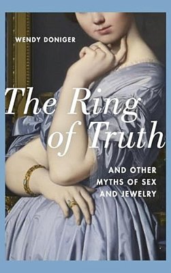 Ring Of Truth: And Other Myths Of Sex And Jewelry-..