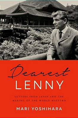 Dearest Lenny: Letters From Japan And The Making Of The World Maestro-..