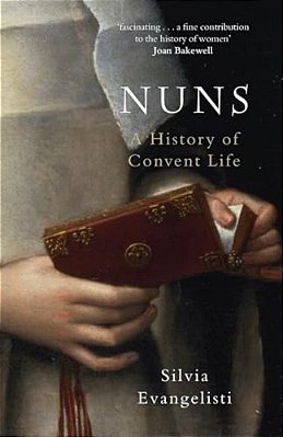 Nuns: A History Of Convent Life-..