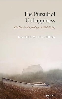 The Pursuit Of Unhappiness: The Elusive Psychology Of Well-Being-..