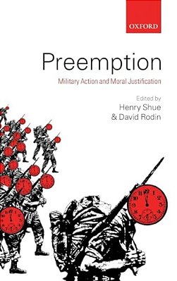 Preemption: Military Action And Moral Justification-..