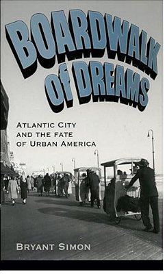 Boardwalk Of Dreams: Atlantic City And The Fate Of Urban America-..