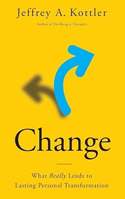 Change: What Really Leads To Lasting Personal Transformation-..