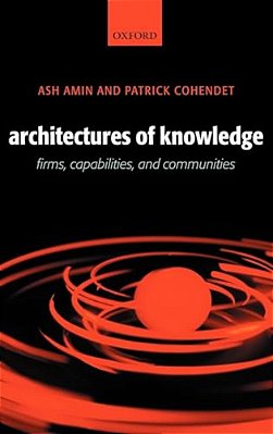 Architectures Of Knowledge: Firms, Capabilities, And Communities-..