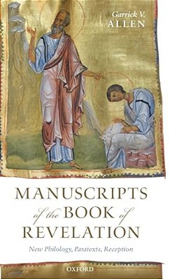 Manuscripts Of The Book Of Revelation: New Philology, Paratexts, Reception-..