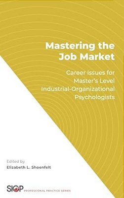 Mastering The Job Market: Career Issues For Master's Level Industrial-Organizational Psychologists-..