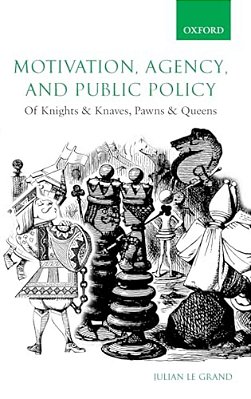Motivation, Agency, And Public Policy: Of Knights And Knaves, Pawns And Queens-..
