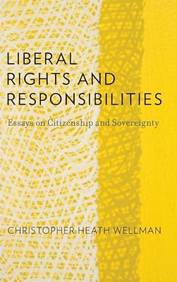 Liberal Rights And Responsibilities: Essays On Citizenship And Sovereignty-..