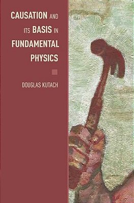Causation And Its Basis In Fundamental Physics-..