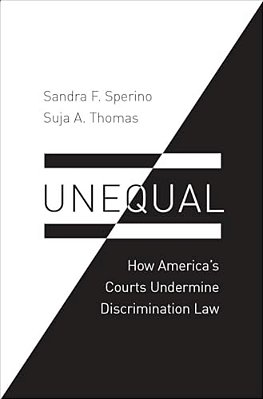 Unequal: How America's Courts Undermine Discrimination Law-..