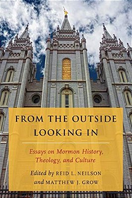 From The Outside Looking In: Essays On Mormon History, Theology, And Culture-..