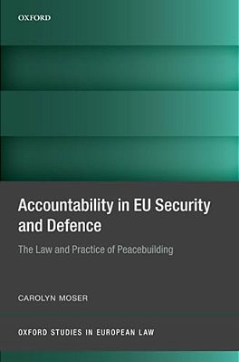 Accountability In Eu Security And Defence: The Law And Practice Of Peacebuilding-..