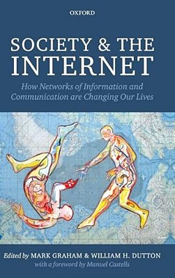 Society And The Internet: How Networks Of Information And Communication Are Changing Our Lives-..