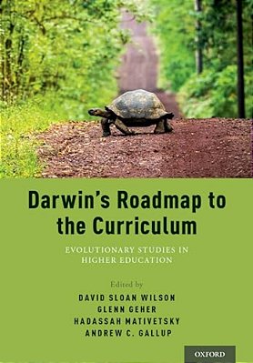Darwin's Roadmap To The Curriculum: Evolutionary Studies In Higher Education-..