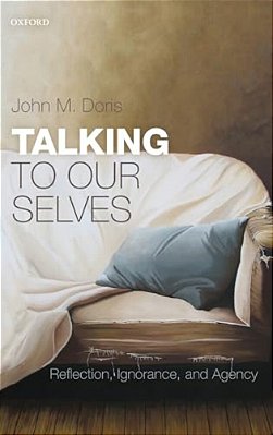 Talking To Our Selves: Reflection, Ignorance, And Agency-..
