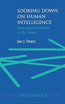 Looking Down On Human Intelligence: From Psychometrics To The Brain-..