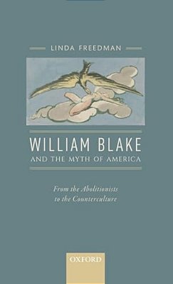 William Blake And The Myth Of America: From The Abolitionists To The Counterculture-..