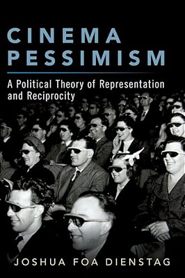 Cinema Pessimism: A Political Theory Of Representation And Reciprocity-..