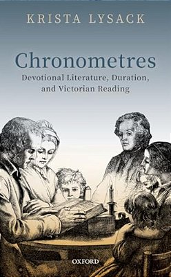 Chronometres: Devotional Literature, Duration, And Victorian Reading-..