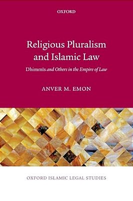 Religious Pluralism And Islamic Law: Dhimmis And Others In The Empire Of Law-..